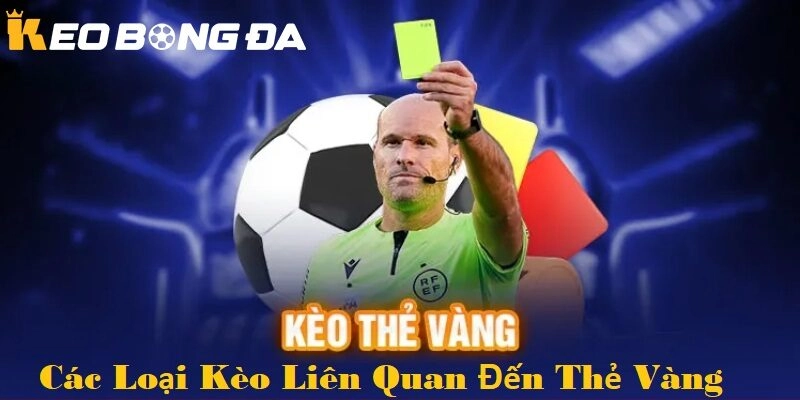Các loại kèo bóng đá liên quan đến thẻ vàng