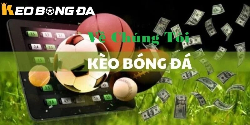 Tìm hiểu Về chúng tôi-Kèo bóng đá