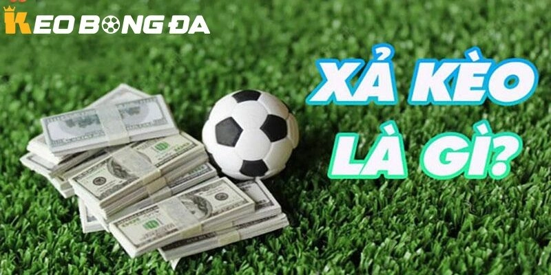 Xả Kèo là gì? Định Nghĩa Chi Tiết